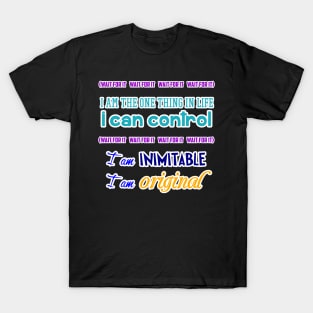 Wait for it I am inimitable I am original T-Shirt